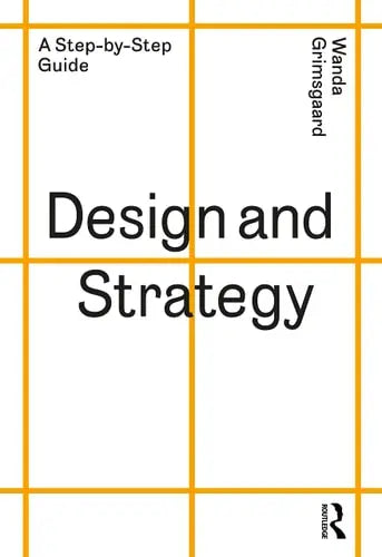 Design and Strategy A Step-by-step Guide Routledge