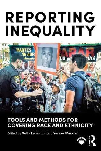 Reporting Inequality Tools and Methods for Covering Race and Ethnicity Routledge