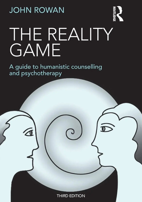 The Reality Game A Guide to Humanistic Counselling and Psychotherapy