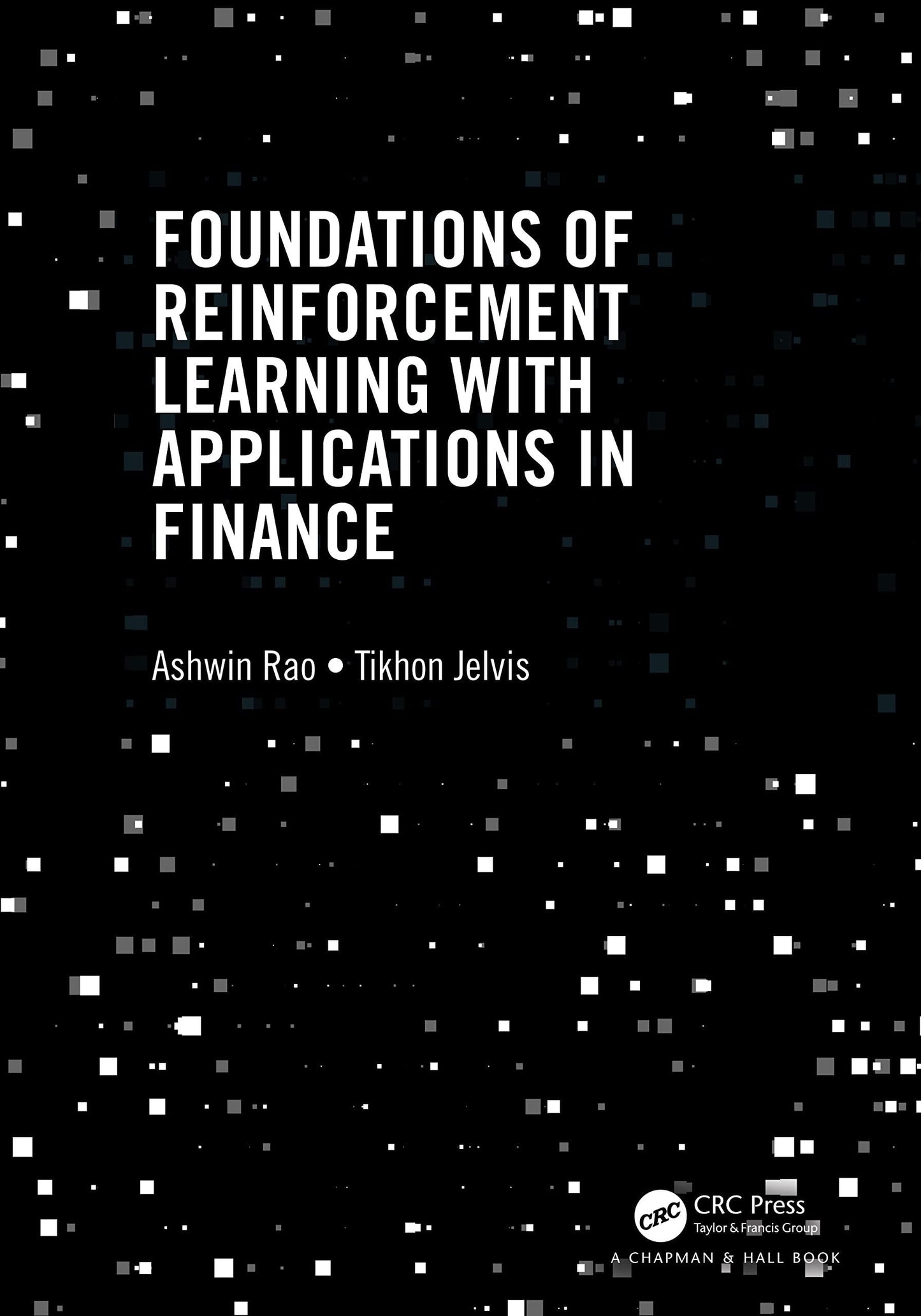 Foundations of Reinforcement Learning with Applications in Finance CRC Press LLC