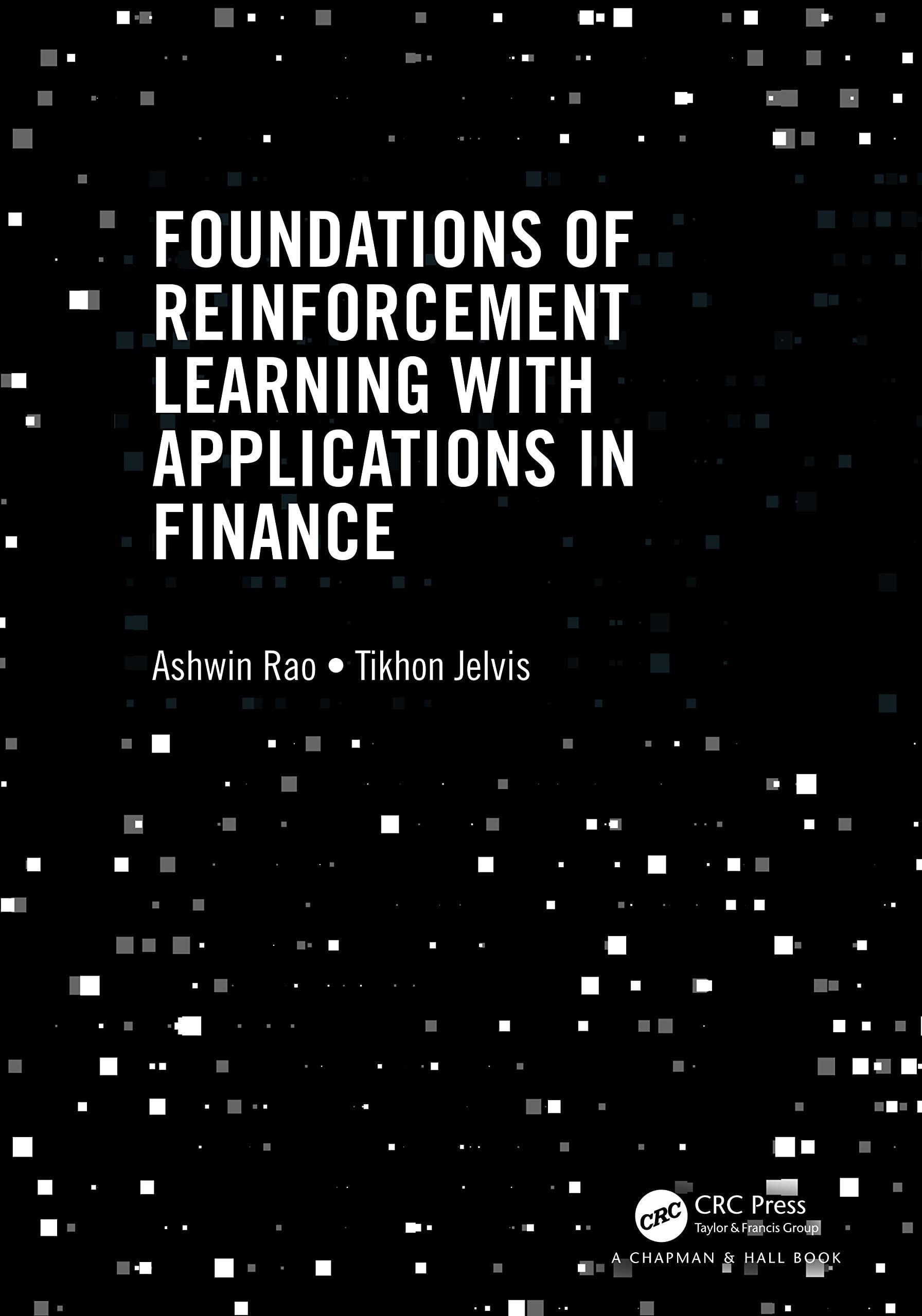 Foundations of Reinforcement Learning with Applications in Finance CRC Press LLC