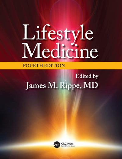 Lifestyle Medicine, Fourth Edition by James M. Rippe