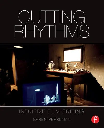 Cutting Rhythms Intuitive Film Editing