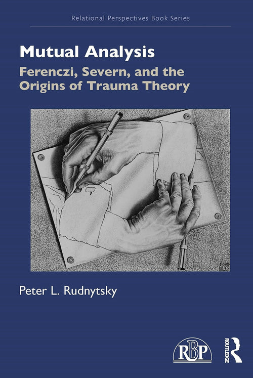 Mutual Analysis Ferenczi, Severn, and the Origins of Trauma Theory by Peter L. Rudnytsky