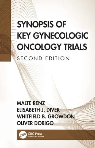 Synopsis of Key Gynecologic Oncology Trials Taylor & Francis Group