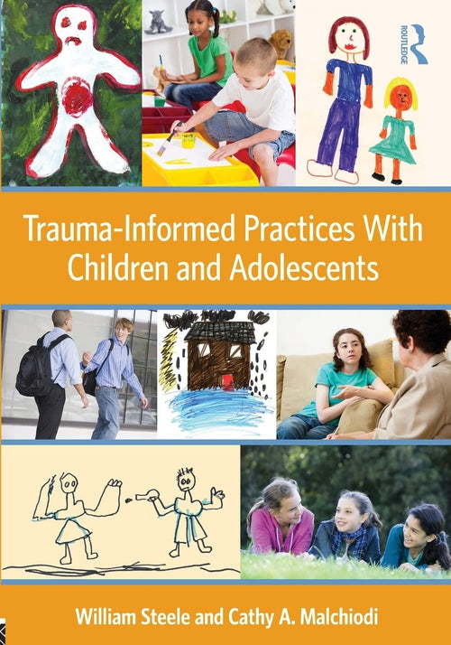 Trauma-informed Practices with Children and Adolescents by William Steele