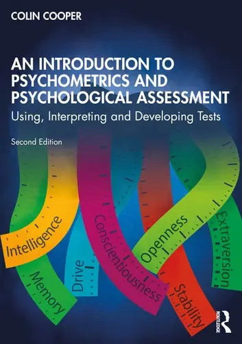 An Introduction to Psychometrics and Psychological Assessment Using, Interpreting and Developing Tests Routledge, Taylor & Francis Group