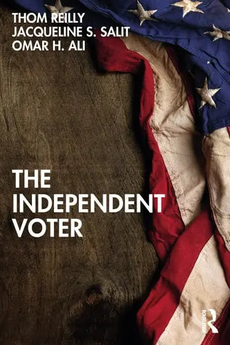 The Independent Voter Routledge, Taylor & Francis Group