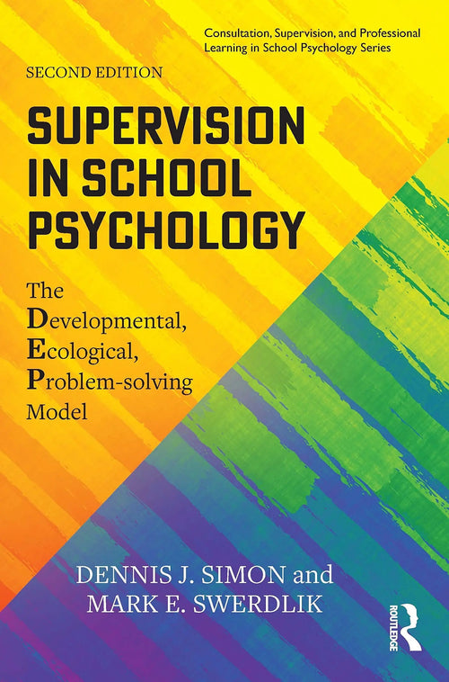 Supervision in School Psychology The Developmental, Ecological, Problem-solving Model by Dennis J. Simon