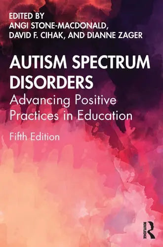 Autism Spectrum Disorders Advancing Positive Practices in Education Routledge