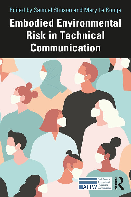 Embodied Environmental Risk in Technical Communication Problems and Solutions Toward Social Sustainability by Samuel Stinson