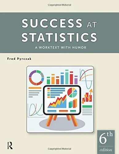Success at Statistics A Worktext with Humor Taylor & Francis Group