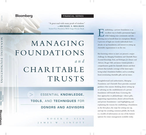 Managing Foundations and Charitable Trusts Essential Knowledge, Tools, and Techniques for Donors and Advisors by Roger D. Silk