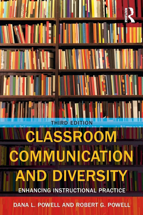 Classroom Communication and Diversity Enhancing Instructional Practice by Dana L. Powell