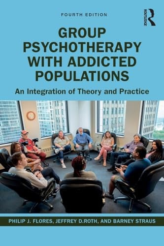 Group Psychotherapy with Addicted Populations An Integration of Theory and Practice Routledge