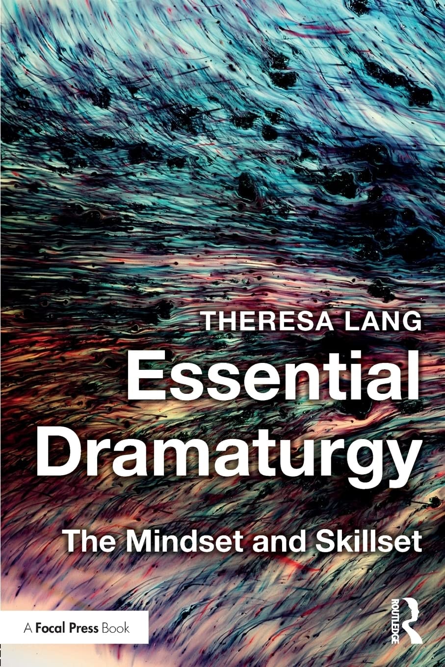 Essential Dramaturgy The Mindset and Skillset by Theresa Lang