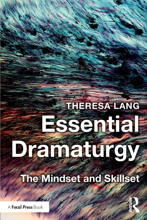 Essential Dramaturgy The Mindset and Skillset by Theresa Lang