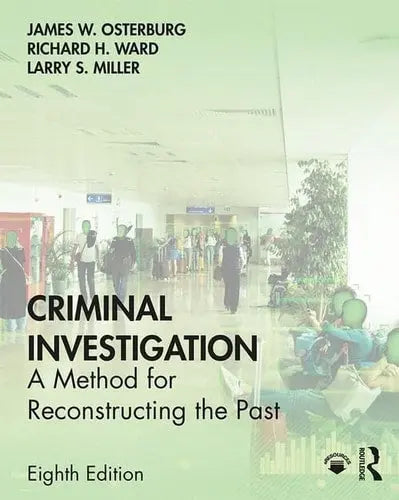 Criminal Investigation A Method for Reconstructing the Past Routledge, Taylor & Francis Group