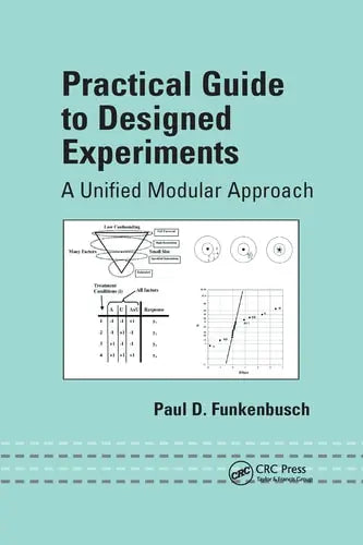 Practical Guide To Designed Experiments A Unified Modular Approach by Paul D Funkenbusch