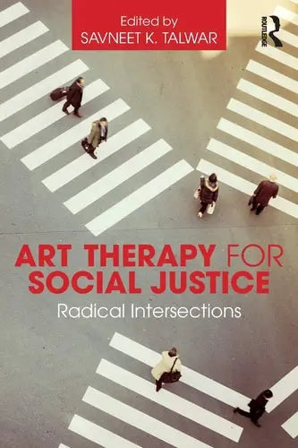 Art Therapy for Social Justice Radical Intersections Routledge