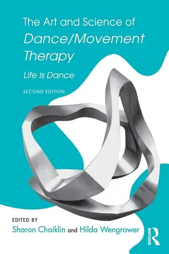 The Art and Science of Dance/movement Therapy Life is Dance Routledge