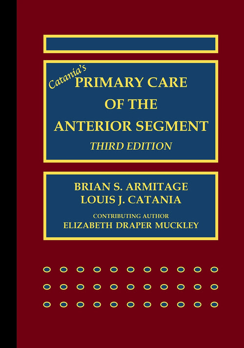 Catania's Primary Care of the Anterior Segment by Louis J. Catania