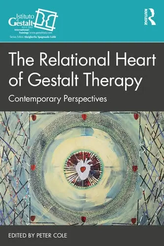 The Relational Heart of Gestalt Therapy Contemporary Perspectives Routledge