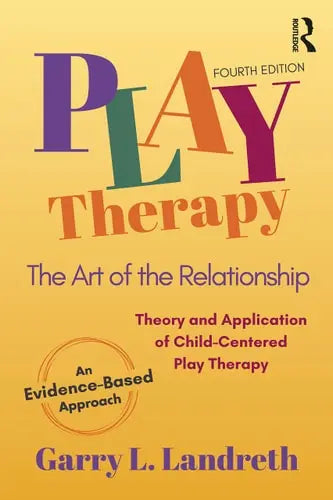 Play Therapy The Art of the Relationship Routledge