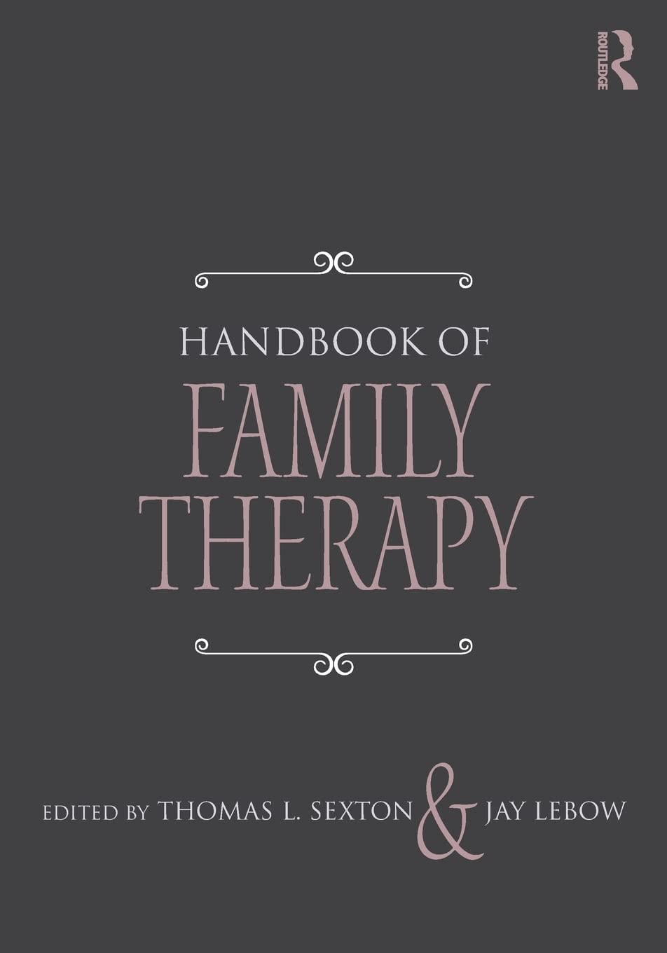 Handbook of Family Therapy by Thomas L. Sexton