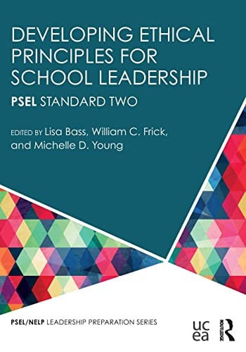 Developing Ethical Principles for School Leadership PSEL Standard Two Routledge