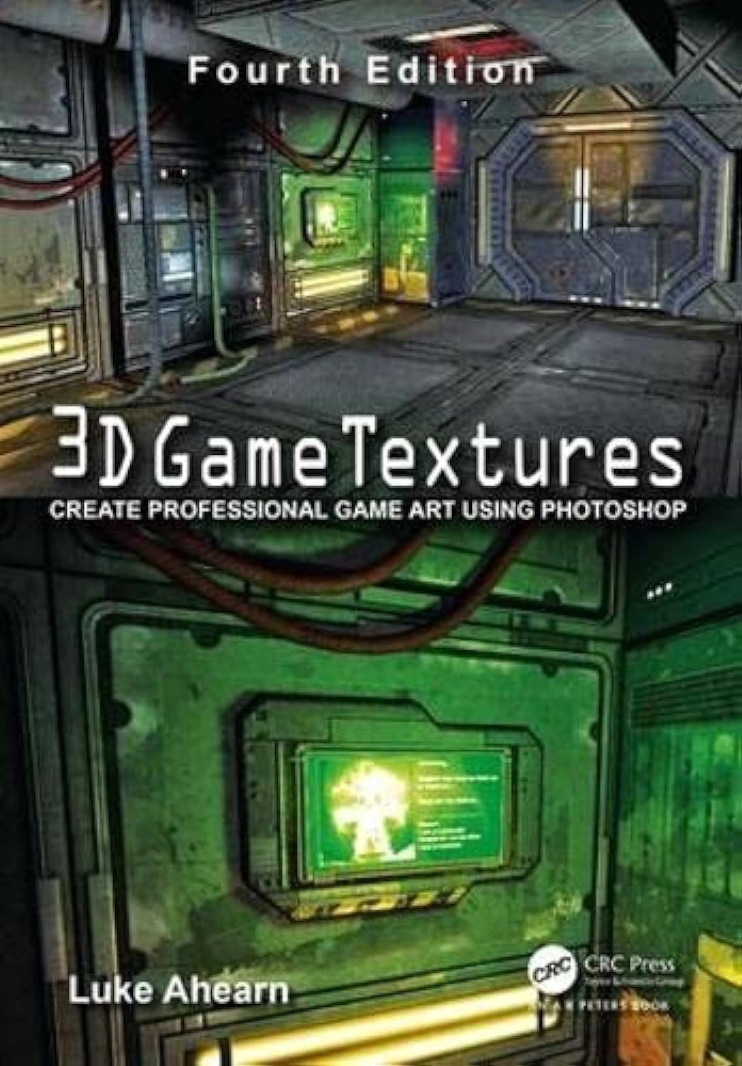 3D Game Textures Create Professional Game Art Using Photoshop CRC Press, Taylor & Francis Group