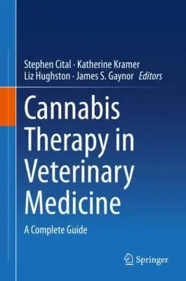 Cannabis Therapy in Veterinary Medicine A Complete Guide Springer International Publishing