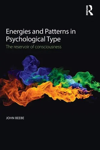 Energies and Patterns in Psychological Type The Reservoir of Consciousness Routledge