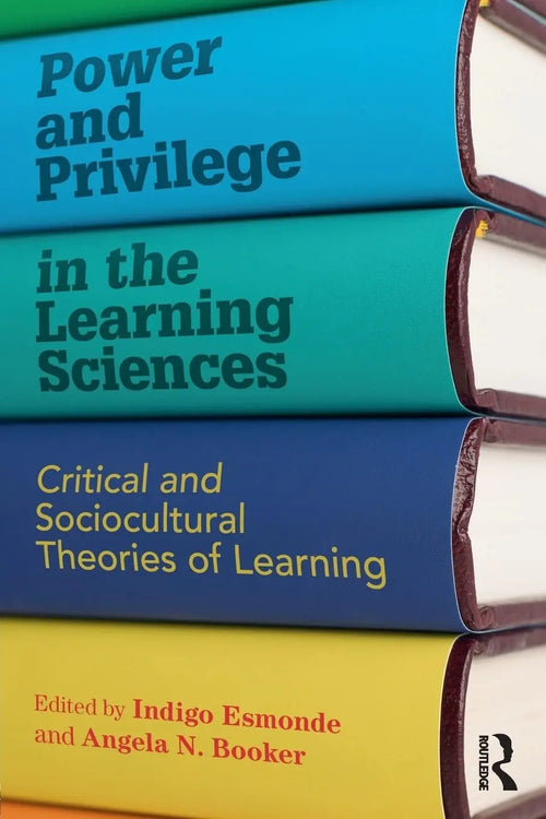 Power and Privilege in the Learning Sciences Critical and Sociocultural Theories of Learning
