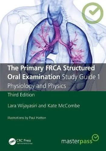 The Primary FRCA Structured Oral Examination Study Guide 1 Physiology and Physics by Kate McCombe