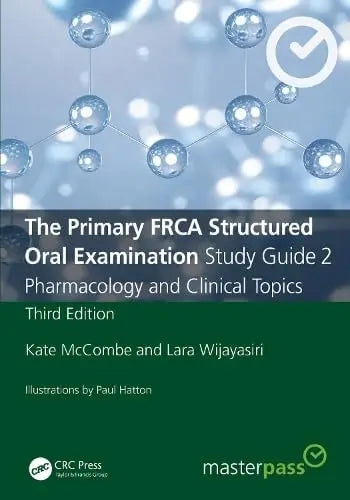 The Primary FRCA Structured Oral Examination Study Guide 2 Pharmacology and Clinical Topics CRC Press LLC