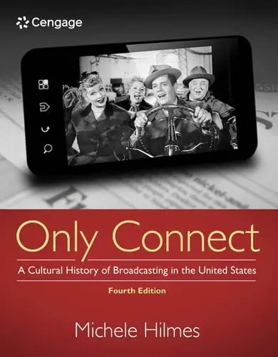 Only Connect: A Cultural History of Broadcasting in the United States by Michele Hilmes