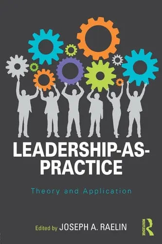 Leadership-as-practice Theory and Application Routledge