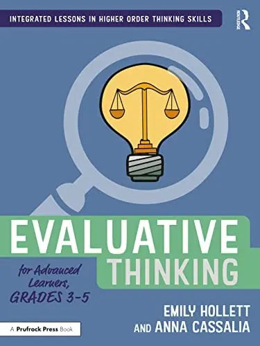 Evaluative Thinking for Advanced Learners, Grades 3-5 by Emily Hollett