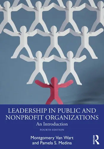 Leadership in Public and Nonprofit Organizations An Introduction by Montgomery Van Wart