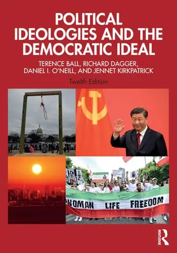 Political Ideologies and the Democratic Ideal by Terence Ball