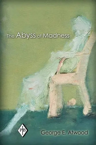 The Abyss of Madness by George E. Atwood