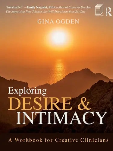 Exploring Desire and Intimacy A Workbook for Creative Clinicians