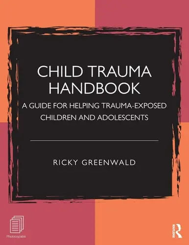 Child Trauma Handbook A Guide for Helping Trauma-Exposed Children and Adolescents