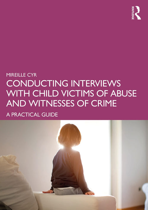 Conducting Interviews with Child Victims of Abuse and Witnesses of Crime A Practical Guide