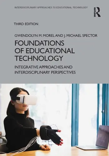 Foundations of Educational Technology Integrative Approaches and Interdisciplinary Perspectives Routledge