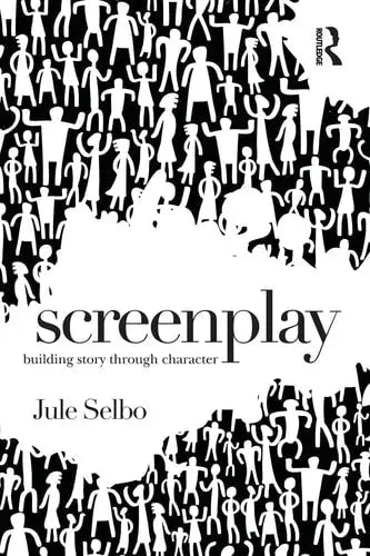 Screenplay Building Story Through Character