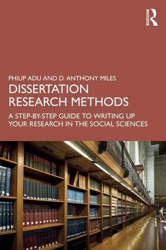 Dissertation Research Methods A Step-by-step Guide to Writing Up Your Research in the Social Sciences