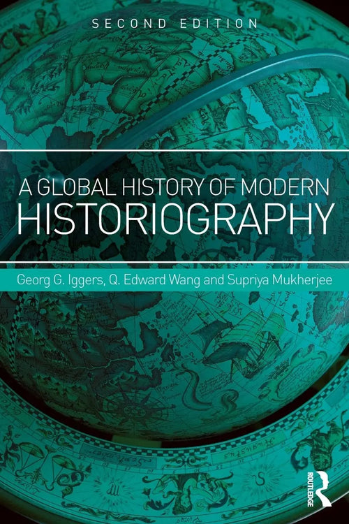 A Global History of Modern Historiography by Georg G. Iggers