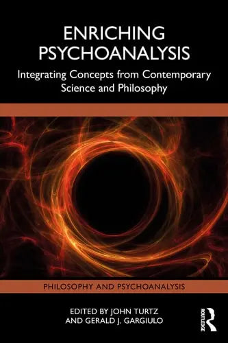Enriching Psychoanalysis Integrating Concepts from Contemporary Science and Philosophy Routledge